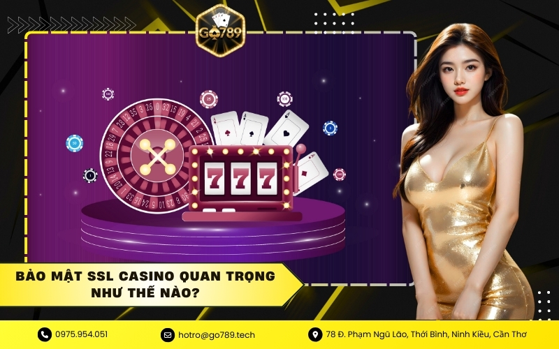 Bảo Mật SSL Casino Quan Trọng Như Thế Nào?