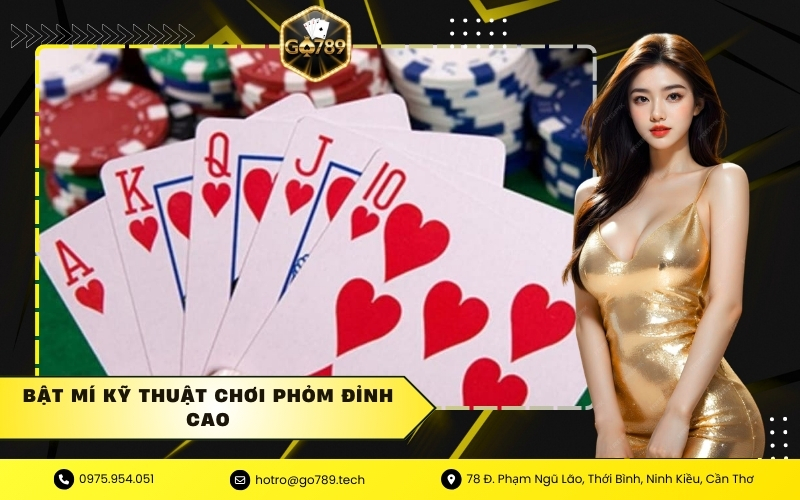 Bật mí kỹ thuật chơi phỏm đỉnh cao