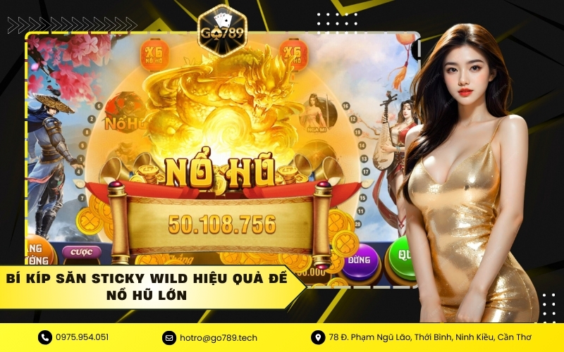 Bí kíp săn Sticky Wild hiệu quả để nổ hũ lớn