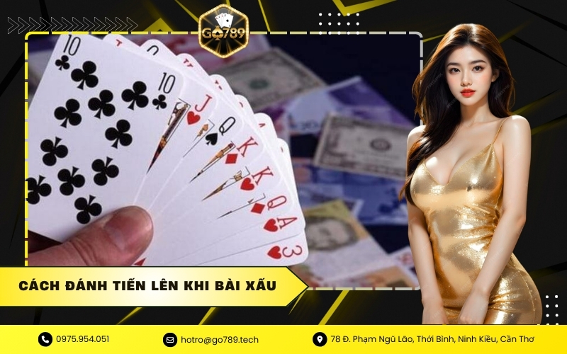 Cách đánh tiến lên khi bài xấu