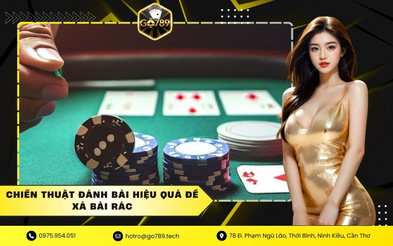 Chiến thuật đánh bài hiệu quả để xả bài rác