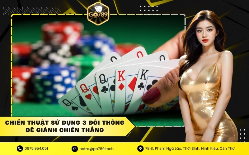 Chiến thuật sử dụng 3 đôi thông để giành chiến thắng