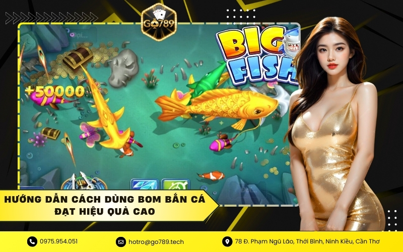 Hướng Dẫn Cách Dùng Bom Bắn Cá Đạt Hiệu Quả Cao