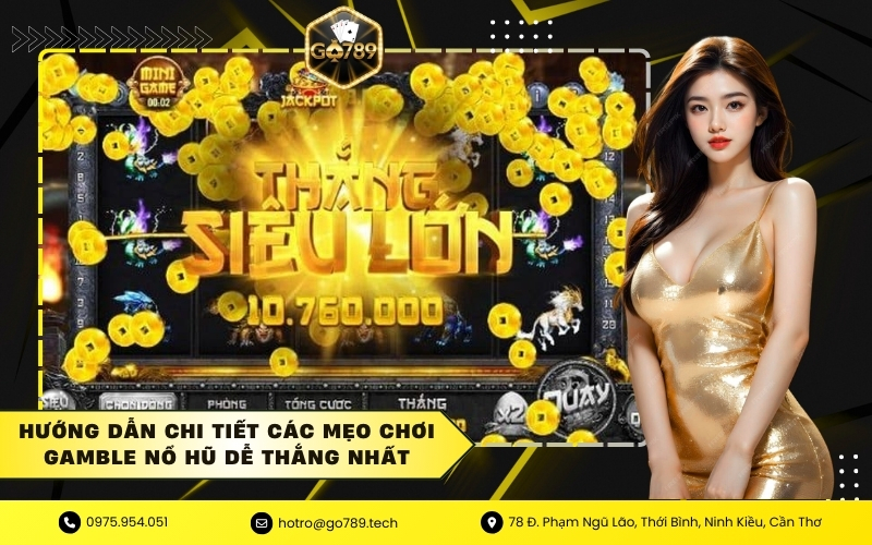 Hướng Dẫn Chi Tiết Các Mẹo Chơi Gamble Nổ Hũ Dễ Thắng Nhất