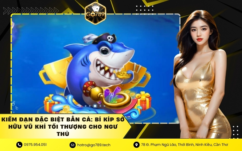 Kiếm Đạn Đặc Biệt Bắn Cá: Bí Kíp Sở Hữu Vũ Khí Tối Thượng Cho Ngư Thủ