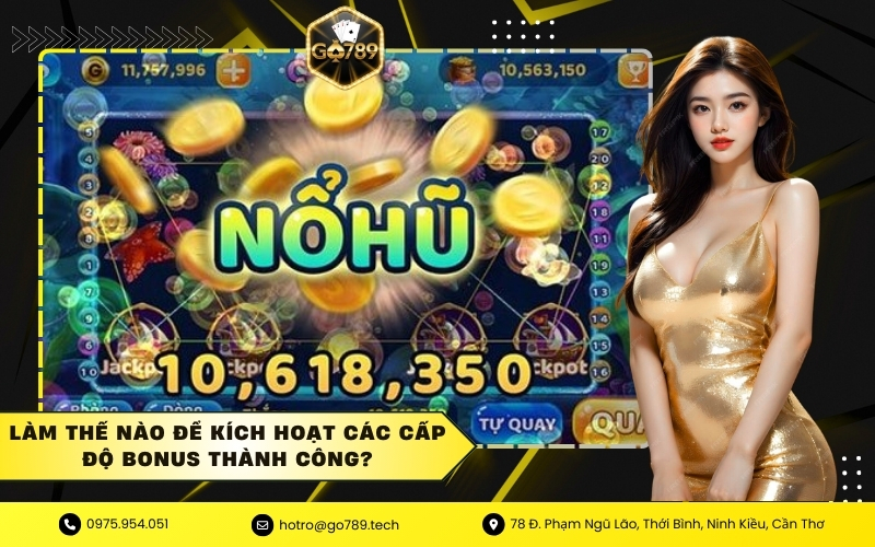 Làm thế nào để kích hoạt các cấp độ bonus thành công?