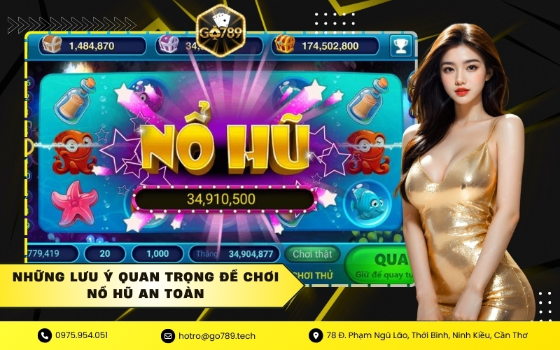 Những lưu ý quan trọng để chơi nổ hũ an toàn
