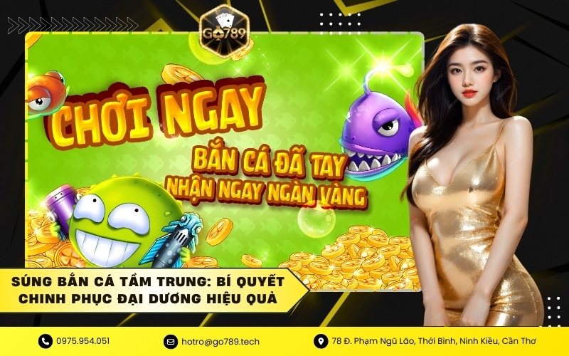 Súng Bắn Cá Tầm Trung: Bí Quyết Chinh Phục Đại Dương Hiệu Quả