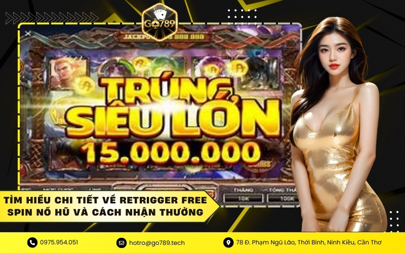 Tìm Hiểu Chi Tiết Về Retrigger Free Spin Nổ Hũ Và Cách Nhận Thưởng