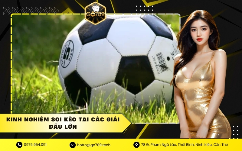 Kinh nghiệm soi kèo tại các giải đấu lớn