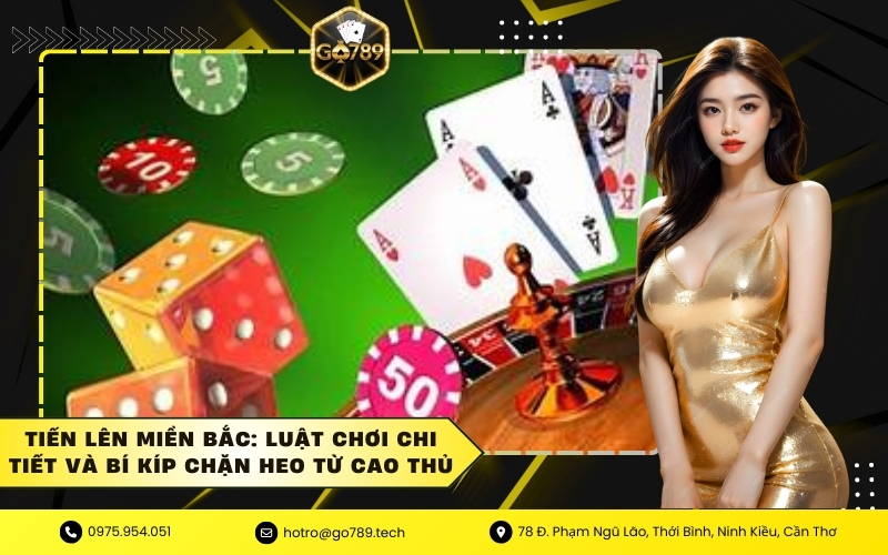 Tiến Lên Miền Bắc: Luật Chơi Chi Tiết Và Bí Kíp Chặn Heo Từ Cao Thủ