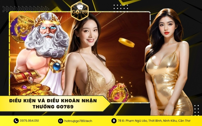 Điều kiện và điều khoản nhận thưởng GO789